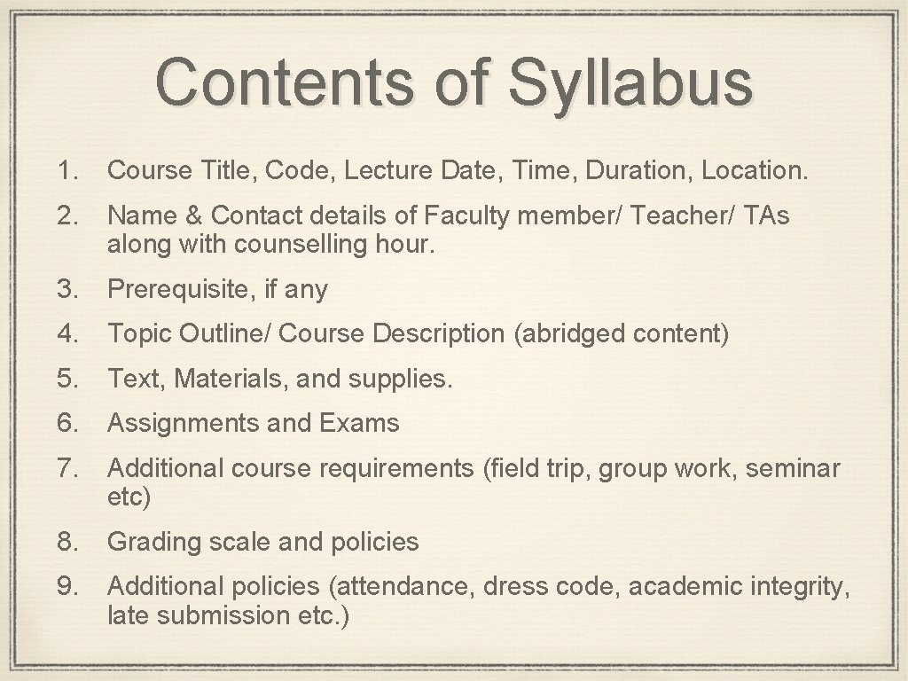 Contents of Syllabus 1. Course Title, Code, Lecture Date, Time, Duration, Location. 2. Name Contents of Syllabus 1. Course Title, Code, Lecture Date, Time, Duration, Location. 2. Name