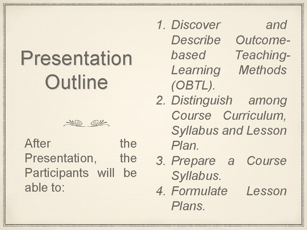 Presentation Outline After the Presentation, the Participants will be able to: 1. Discover and