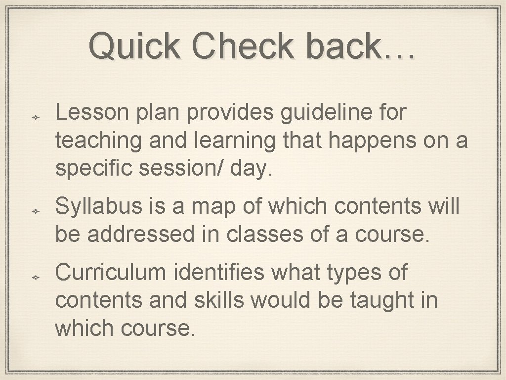 Quick Check back… Lesson plan provides guideline for teaching and learning that happens on