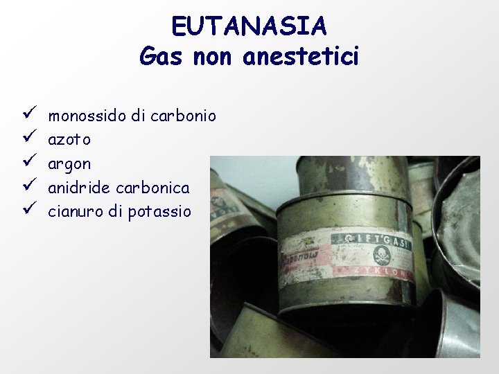 EUTANASIA Gas non anestetici ü ü ü monossido di carbonio azoto argon anidride carbonica