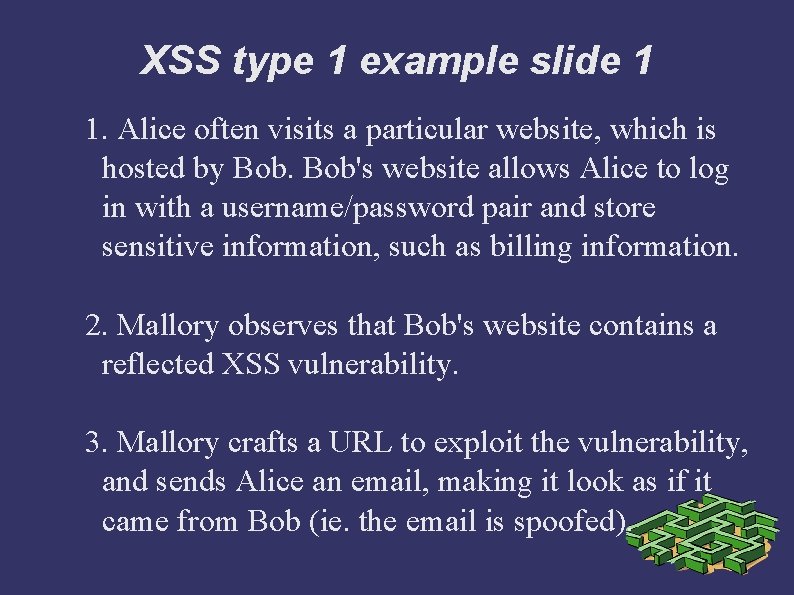 XSS type 1 example slide 1 1. Alice often visits a particular website, which