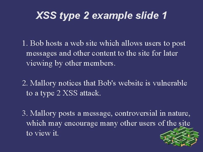 XSS type 2 example slide 1 1. Bob hosts a web site which allows