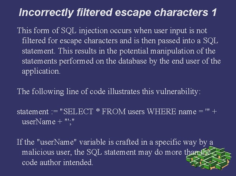 Incorrectly filtered escape characters 1 This form of SQL injection occurs when user input