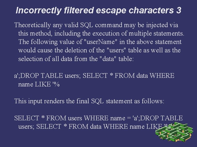 Incorrectly filtered escape characters 3 Theoretically any valid SQL command may be injected via