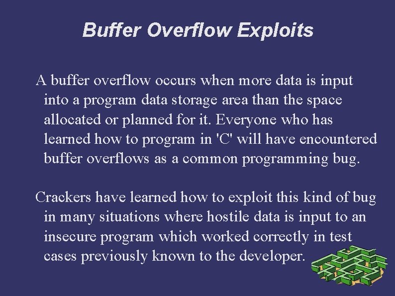 Buffer Overflow Exploits A buffer overflow occurs when more data is input into a