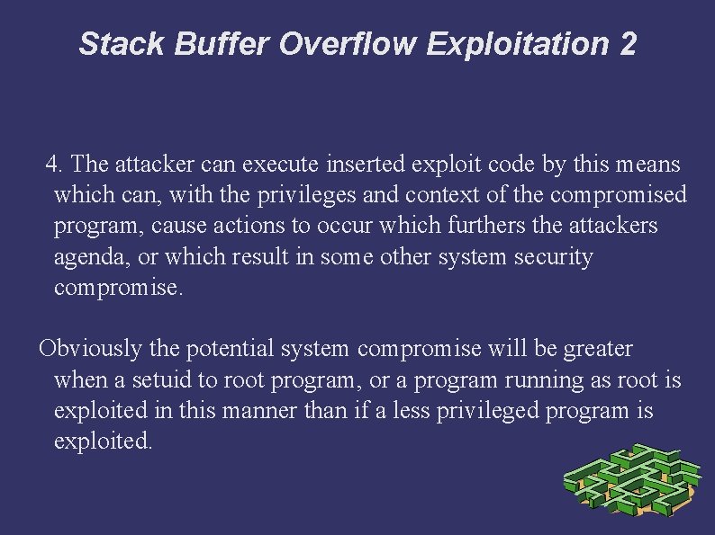 Stack Buffer Overflow Exploitation 2 4. The attacker can execute inserted exploit code by