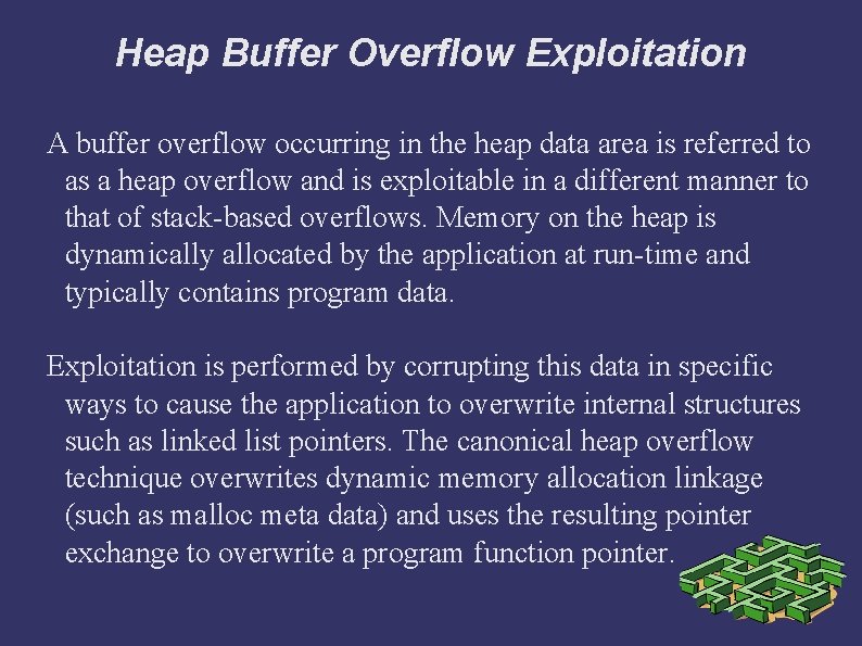 Heap Buffer Overflow Exploitation A buffer overflow occurring in the heap data area is