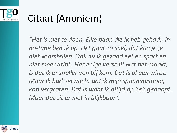 Citaat (Anoniem) “Het is niet te doen. Elke baan die ik heb gehad. .