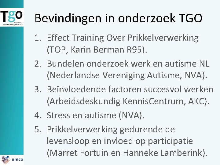 Bevindingen in onderzoek TGO 1. Effect Training Over Prikkelverwerking (TOP, Karin Berman R 95).