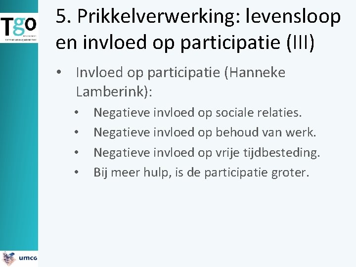 5. Prikkelverwerking: levensloop en invloed op participatie (III) • Invloed op participatie (Hanneke Lamberink):