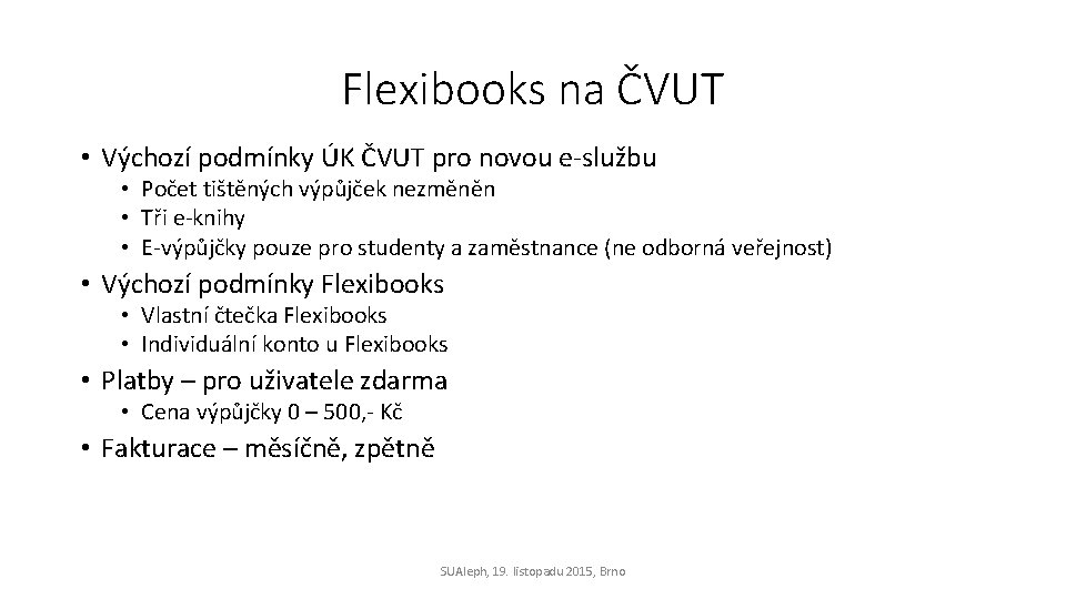 Flexibooks na ČVUT • Výchozí podmínky ÚK ČVUT pro novou e-službu • Počet tištěných