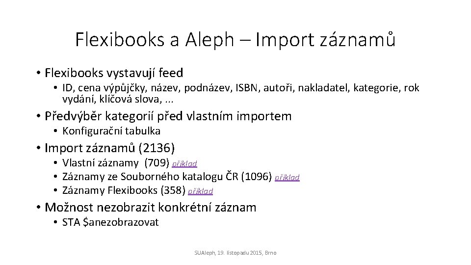 Flexibooks a Aleph – Import záznamů • Flexibooks vystavují feed • ID, cena výpůjčky,