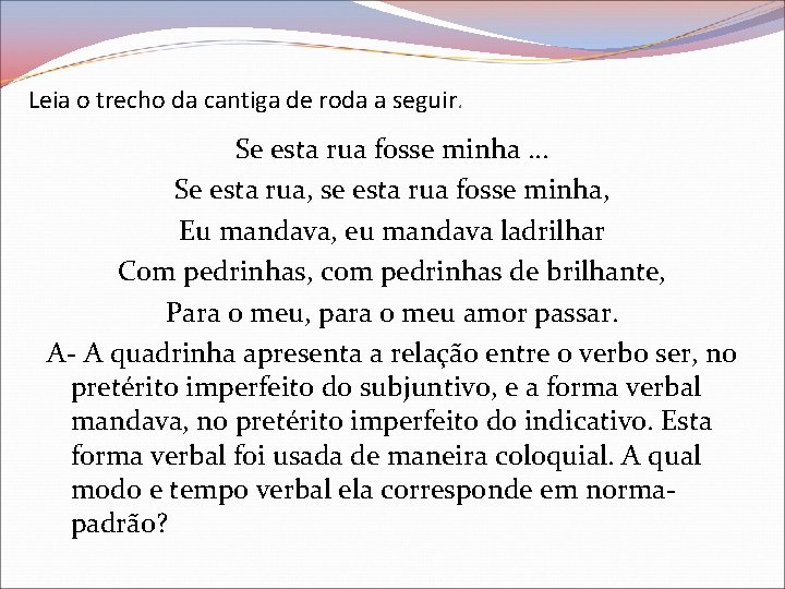 Leia o trecho da cantiga de roda a seguir. Se esta rua fosse minha.