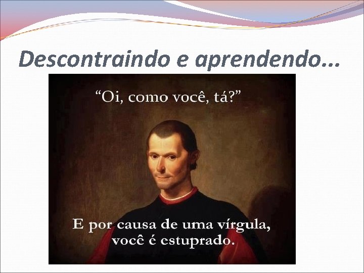 Descontraindo e aprendendo. . . 