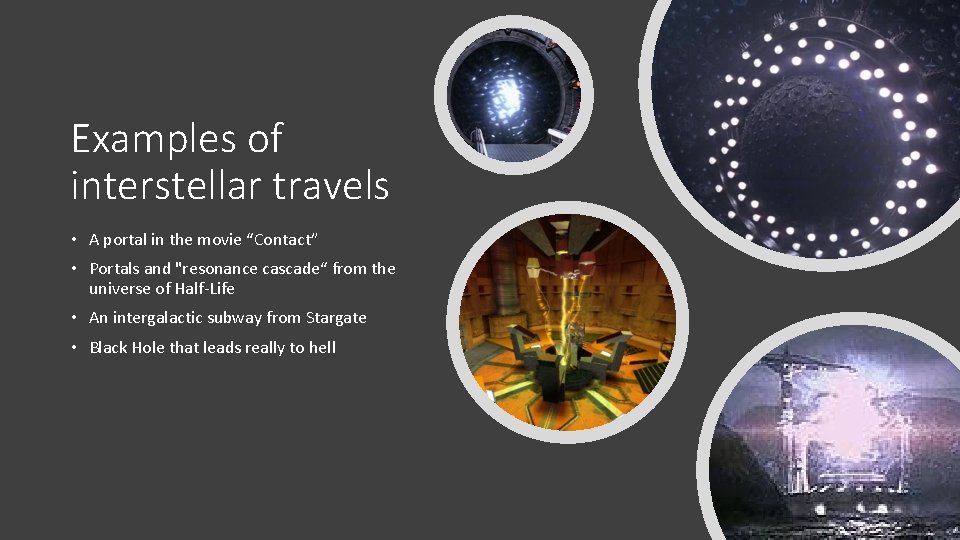 Examples of interstellar travels • A portal in the movie “Contact” • Portals and