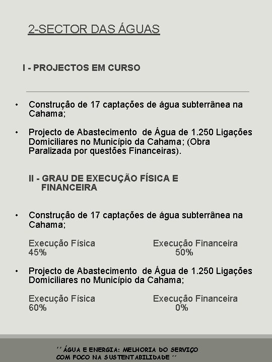 2 -SECTOR DAS ÁGUAS I - PROJECTOS EM CURSO • Construção de 17 captações
