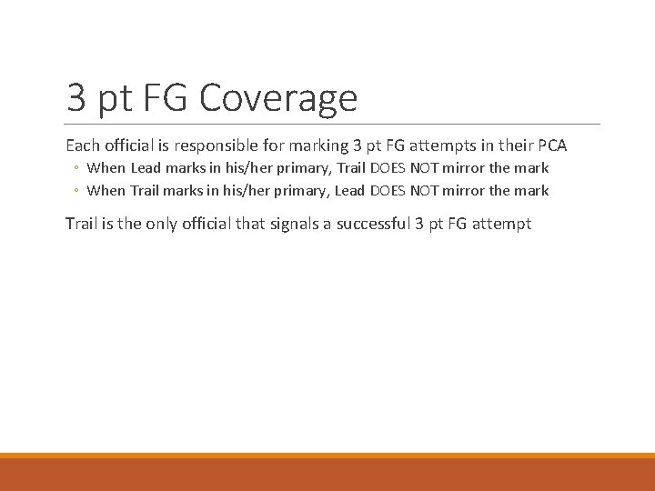 3 pt FG Coverage Each official is responsible for marking 3 pt FG attempts