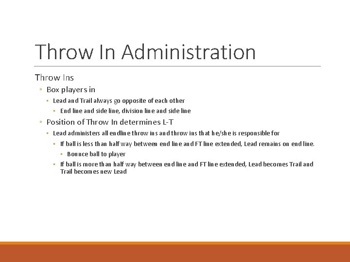 Throw In Administration Throw Ins ◦ Box players in ◦ Lead and Trail always