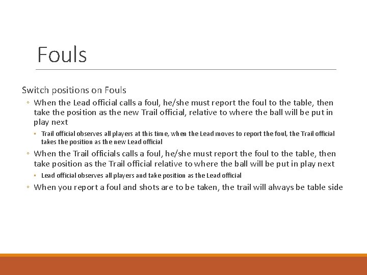 Fouls Switch positions on Fouls ◦ When the Lead official calls a foul, he/she