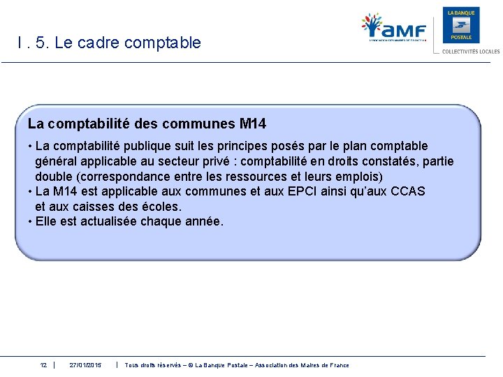 I. 5. Le cadre comptable La comptabilité des communes M 14 • La comptabilité