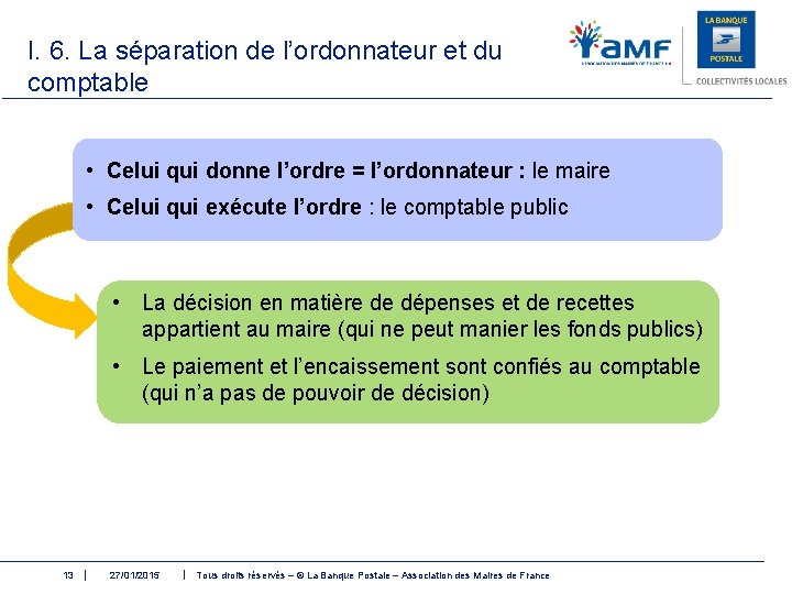 I. 6. La séparation de l’ordonnateur et du comptable • Celui qui donne l’ordre