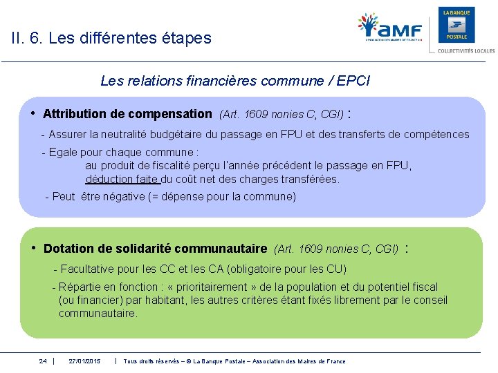 II. 6. Les différentes étapes Les relations financières commune / EPCI • Attribution de