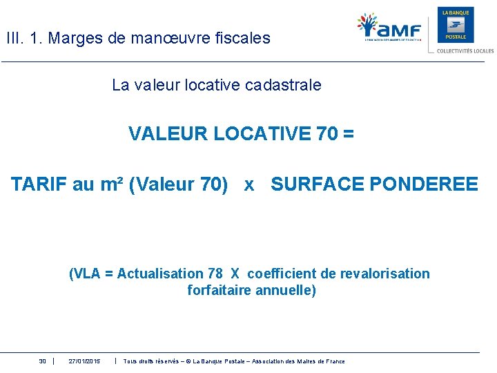 III. 1. Marges de manœuvre fiscales La valeur locative cadastrale VALEUR LOCATIVE 70 =