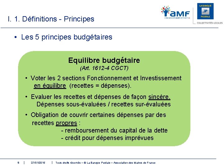 I. 1. Définitions - Principes • Les 5 principes budgétaires Equilibre budgétaire (Art. 1612