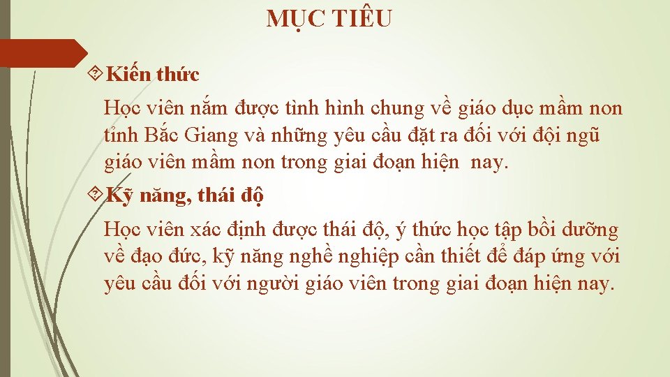 MỤC TIÊU Kiến thức Học viên nắm được tình hình chung về giáo dục