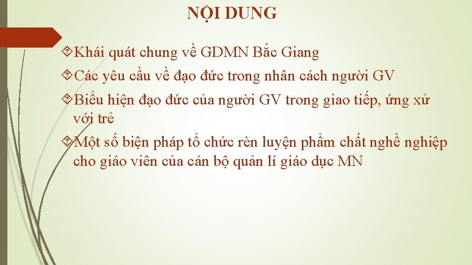 NỘI DUNG Khái quát chung về GDMN Bắc Giang Các yêu cầu về đạo