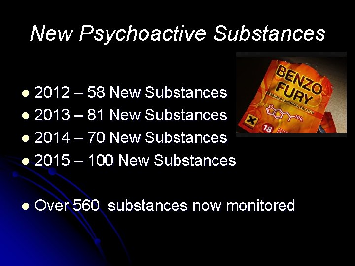 New Psychoactive Substances 2012 – 58 New Substances l 2013 – 81 New Substances