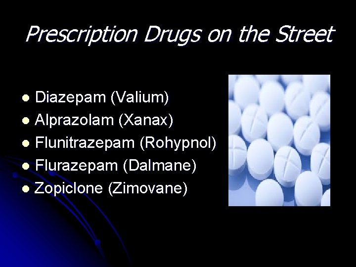 Prescription Drugs on the Street Diazepam (Valium) l Alprazolam (Xanax) l Flunitrazepam (Rohypnol) l