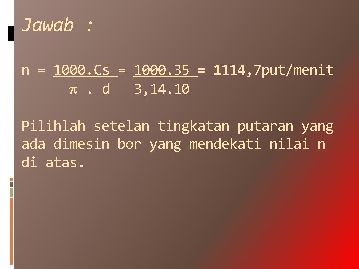 Jawab : n = 1000. Cs = 1000. 35 = 1114, 7 put/menit .