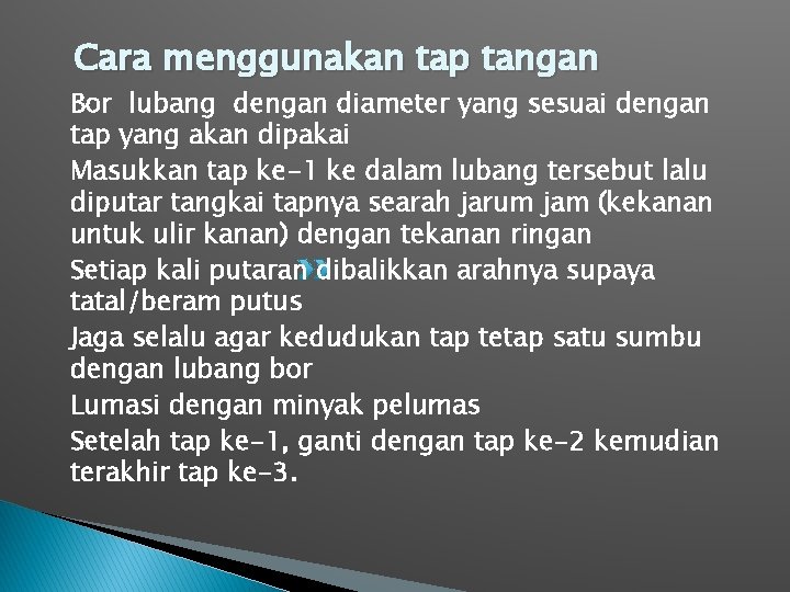 Cara menggunakan tap tangan Bor lubang dengan diameter yang sesuai dengan tap yang akan