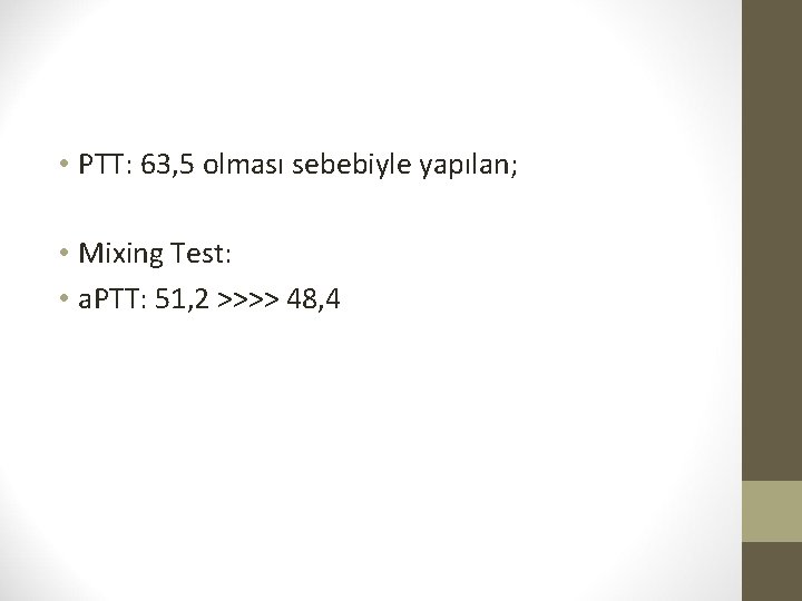  • PTT: 63, 5 olması sebebiyle yapılan; • Mixing Test: • a. PTT: