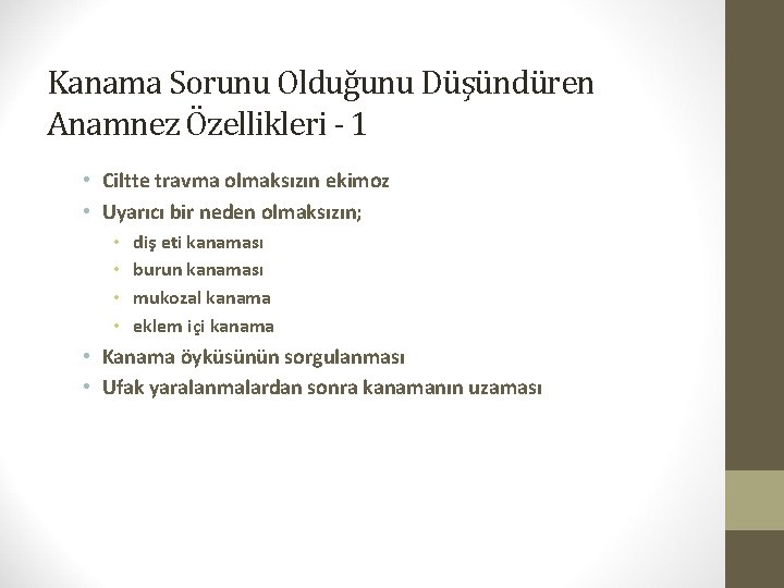 Kanama Sorunu Olduğunu Düşündüren Anamnez Özellikleri - 1 • Ciltte travma olmaksızın ekimoz •