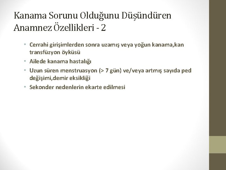 Kanama Sorunu Olduğunu Düşündüren Anamnez Özellikleri - 2 • Cerrahi girişimlerden sonra uzamış veya