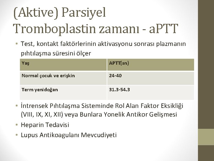 (Aktive) Parsiyel Tromboplastin zamanı - a. PTT • Test, kontakt faktörlerinin aktivasyonu sonrası plazmanın