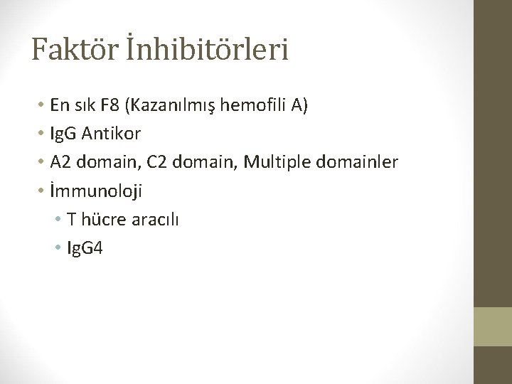 Faktör İnhibitörleri • En sık F 8 (Kazanılmış hemofili A) • Ig. G Antikor