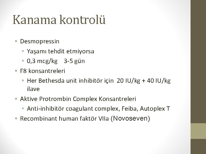 Kanama kontrolü • Desmopressin • Yaşamı tehdit etmiyorsa • 0, 3 mcg/kg 3 -5