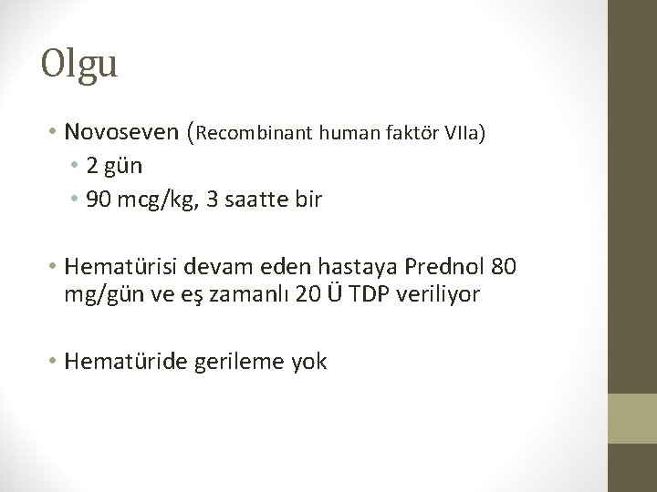 Olgu • Novoseven (Recombinant human faktör VIIa) • 2 gün • 90 mcg/kg, 3