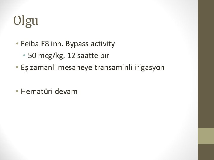 Olgu • Feiba F 8 inh. Bypass activity • 50 mcg/kg, 12 saatte bir