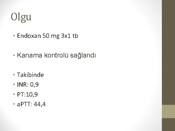 Olgu • Endoxan 50 mg 3 x 1 tb • Kanama kontrolü sağlandı •