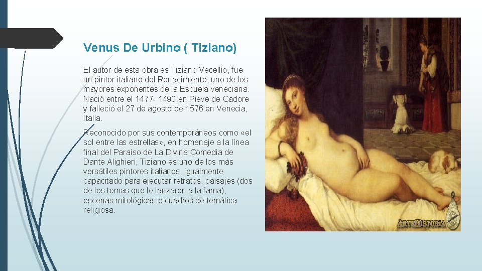 Venus De Urbino ( Tiziano) El autor de esta obra es Tiziano Vecellio, fue