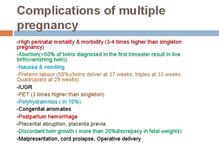 Complications of multiple pregnancy -High perinatal mortality & morbidity (3 -4 times higher than