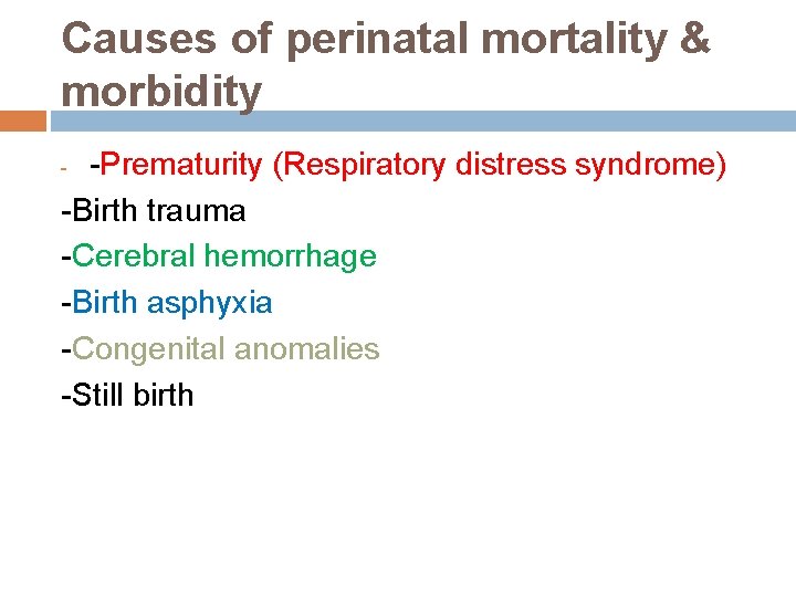 Causes of perinatal mortality & morbidity -Prematurity (Respiratory distress syndrome) -Birth trauma -Cerebral hemorrhage