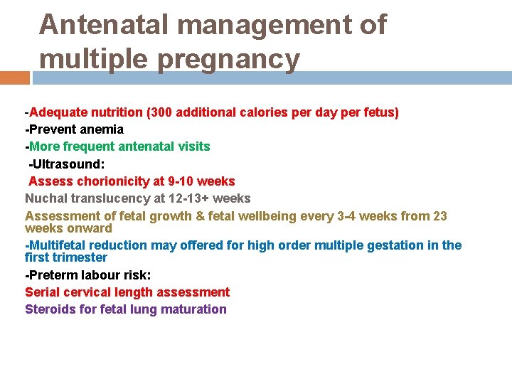 Antenatal management of multiple pregnancy -Adequate nutrition (300 additional calories per day per fetus)