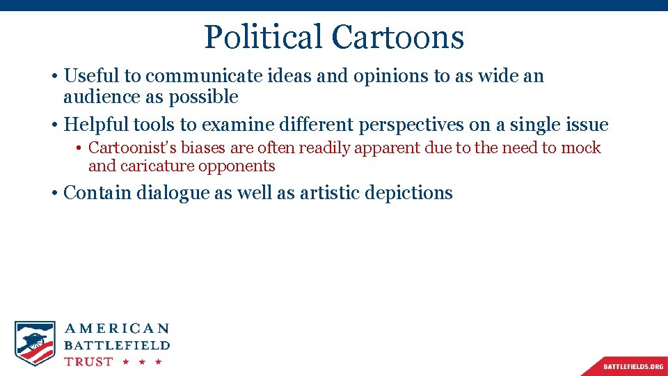 Political Cartoons • Useful to communicate ideas and opinions to as wide an audience
