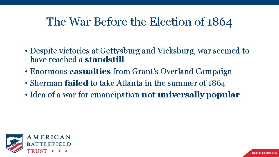 The War Before the Election of 1864 • Despite victories at Gettysburg and Vicksburg,