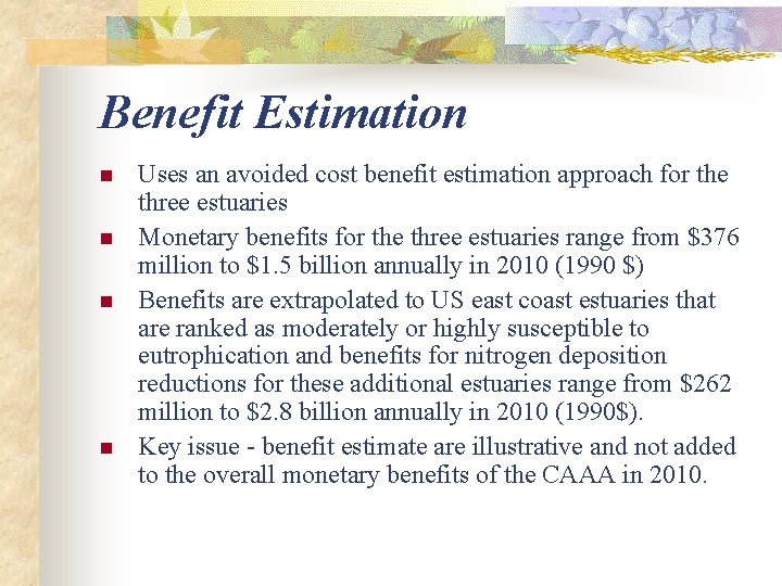 Benefit Estimation n n Uses an avoided cost benefit estimation approach for the three